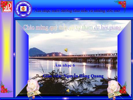 Bài giảng Môn Âm Nhạc Lớp 6 - Tiết 16: Ôn tập - Nguyễn Hồng Quang