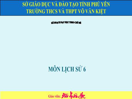 Bài giảng Môn Lịch Sử Lớp 6 - Chủ đề: Xã hội Nguyên thủy - Đào Xuân Học