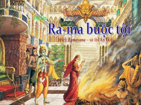 Bài giảng Môn Ngữ Văn Lớp 10 - Đọc hiểu: Ra-ma buộc tội (Van-Mi-Ki)