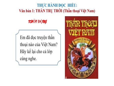 Bài giảng Môn Ngữ Văn Lớp 10 - Văn bản 1: Thần trụ trời (Thần thoại Việt Nam)