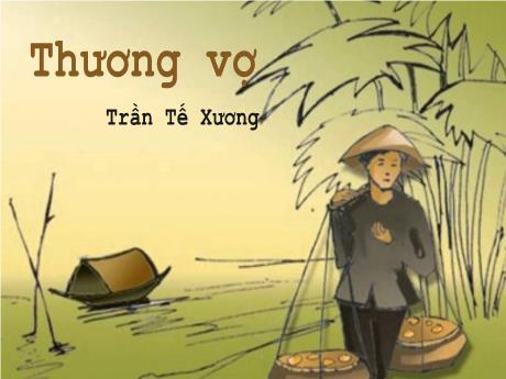 Bài giảng Môn Ngữ Văn Lớp 11 - Bài: Thương vợ (Trần Tế Xương)
