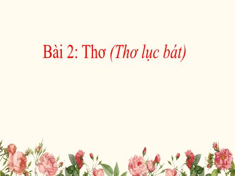 Bài giảng Môn Ngữ Văn Lớp 6 - Bài 2: Đọc hiểu văn bản: À ơi tay mẹ