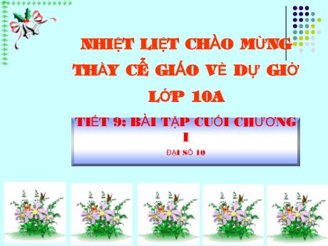 Bài giảng Môn Toán Lớp 10 - Tiết 9: Bài tập cuối chương I