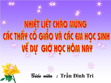 Bài giảng Môn Toán Lớp 9 - Bài 3, Tiết 24: Liên hệ giữa dây và khoảng cách từ tâm đến dây - Trần Đình Tri