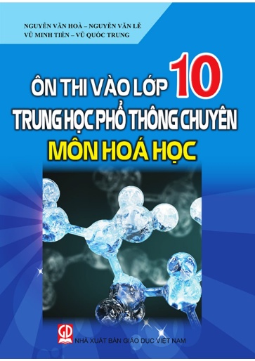 Sách Ôn thi vào lớp 10 THPT chuyên Môn Hóa Học