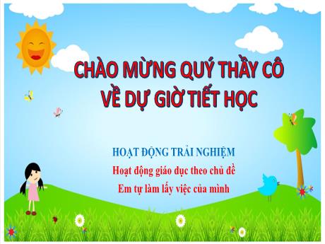 Bài giảng Hoạt động trải nghiệm 2 - Hoạt động giáo dục theo chủ đề: Em tự làm lấy việc của mình