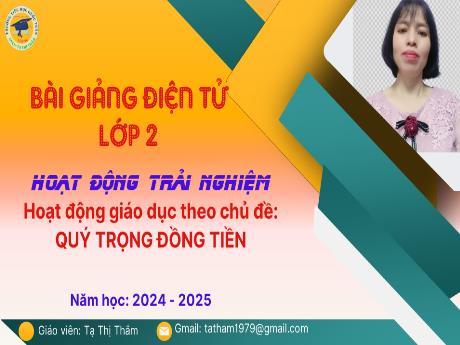 Bài giảng Hoạt động trải nghiệm 2 - Tuần 8 - Quý trọng đồng tiền - Năm học 2024-2025 - Tạ Thị Thắm