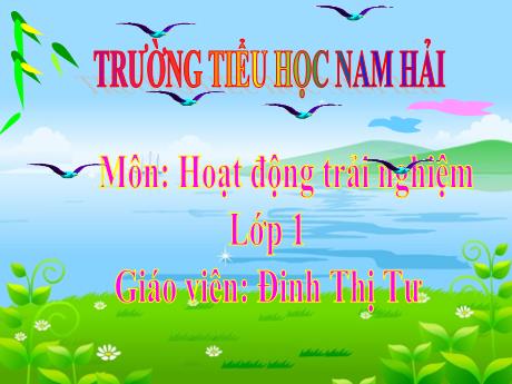 Bài giảng Hoạt động trải nghiệm Lớp 1 - Tuần 30: Giúp bạn khi gặp khó khăn - Đinh Thị Tư