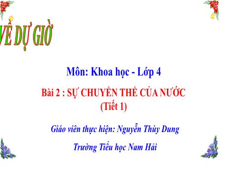 Bài giảng Khoa học 4 - Bài 2: Sự chuyển thể của nước (Tiết 1) - Nguyễn Thùy Dung