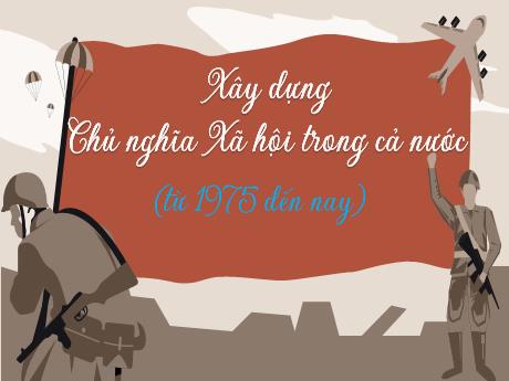 Bài giảng Lịch Sử và Địa lí 5 - Bài 27: Hoàn thành Thống Nhất đất nước