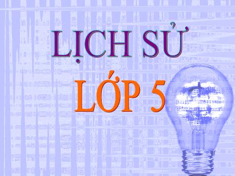 Bài giảng Lịch sử và Địa lí 5 - Quyết chí ra đi tìm đường cứu nước