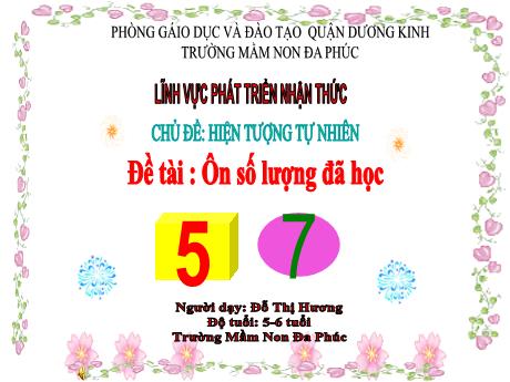 Bài giảng Mầm non Lớp Lá - Đề tài : Ôn số lượng đã học - Đỗ Thị Hương