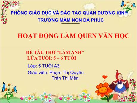 Bài giảng Mầm non Lớp Lá - Hoạt động làm quen văn học - Thơ: Làm anh - Phạm Thị Quyên - Trần Thị Mến