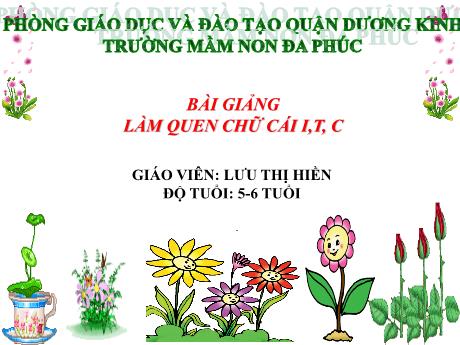 Bài giảng Mầm non Lớp Lá - Làm quen chữ cái i, t, c - Trường Mầm non Đa Phúc