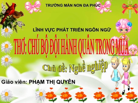 Bài giảng Mầm non Lớp Lá - Thơ: Chú bộ đội hành quân trong mơ - Phạm Thị Quyên