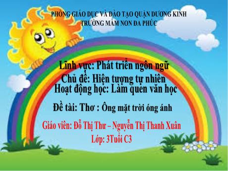 Bài giảng Mầm non Lớp Mầm - Đề tài: Thơ : Ông mặt trời óng ánh - Đỗ Thị Thư - Nguyễn Thị Thanh Xuân