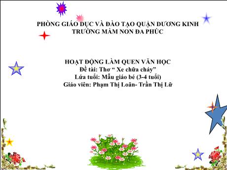 Bài giảng Mầm non Lớp Mầm - Đề tài: Thơ Xe chữa cháy - Phạm Thị Loãn - Trần Thị Lữ