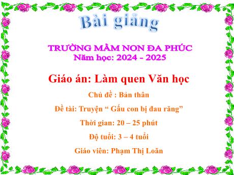 Bài giảng Mầm non Lớp Mầm - Giáo án: Làm quen Văn học - Chủ đề: Bản thân - Phạm Thị Loãn