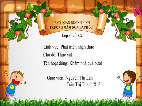 Bài giảng Mầm non Lớp Mầm - Tên hoạt động: Khám phá quả bưởi - Nguyễn Thị Làn - Trần Thị Thanh Xuân