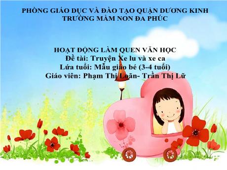 Bài giảng Mầm non Lớp Mầm - Truyện: Xe lu và xe ca - Phạm Thị Loãn - Trần Thị Lữ