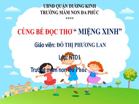 Bài giảng Mầm non Lớp Nhà trẻ - Cùng bé đọc thơ: Miệng xinh - Đỗ Thị Phương Lan
