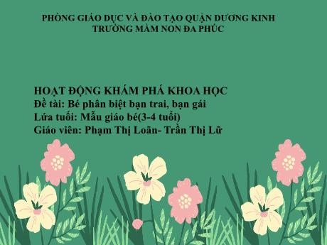 Bài giảng Mầm non Mầm - Đề tài: Bé phân biệt bạn trai, bạn gái - Phạm Thị Loãn - Trần Thị Lữ