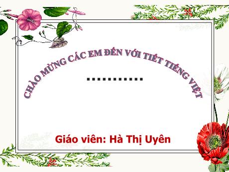 Bài giảng Tiếng Việt 1 - Bài 14: Ch, ch - Kh, kh - Hà Thị Uyên