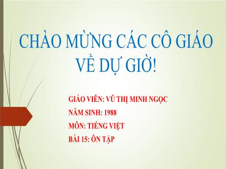 Bài giảng Tiếng Việt 1 - Bài 15: Ôn tập - Vũ Thị Minh Ngọc