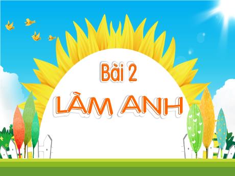 Bài giảng Tiếng Việt 1 (Kết nối tri thức) - Bài 2: Làm anh
