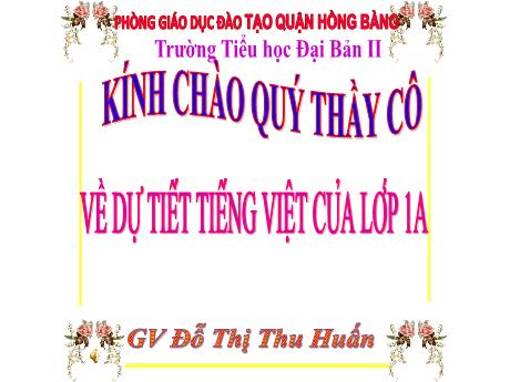Bài giảng Tiếng Việt 1 (Nghe - Viết) sách Kết nối tri thức - Bài 3: Cả nhà đi chơi núi (Tiết 4) - Đỗ Thị Thu Huấn