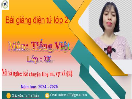 Bài giảng Tiếng Việt 2 - Nói và nghe: Kể chuyện Hoạ mi, vẹt và quạ - Năm học 2024-2025 - Tạ Thị Thắm