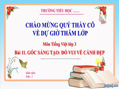 Bài giảng Tiếng Việt 3 - Bài 11: Góc sáng tạo - Đố vui về cảnh đẹp