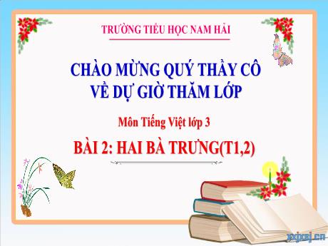 Bài giảng Tiếng Việt 3 - Bài 2: Hai Bà Trưng (Tiết 1+2) - Trường Tiểu học Nam Hải