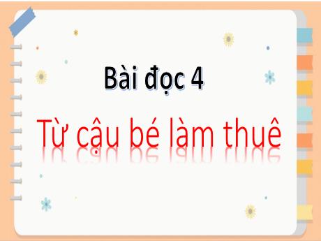 Bài giảng Tiếng Việt 3 - Bài đọc 4: Từ cậu bé làm thuê