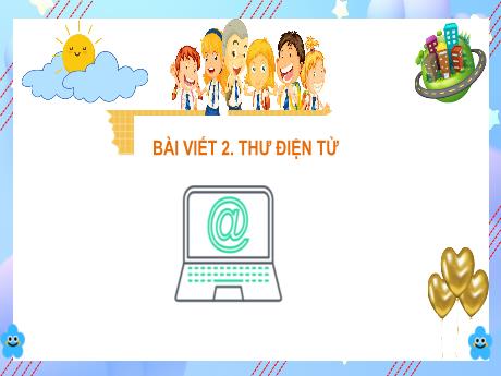 Bài giảng Tiếng Việt 3 - Bài viết 2: Thư điện tử