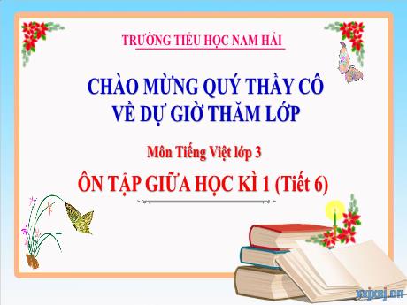 Bài giảng Tiếng Việt 3 - Ôn tập giữa học kỳ (Tiết 6) - Năm học 2023-2024 - Trường Tiểu học Nam Hải