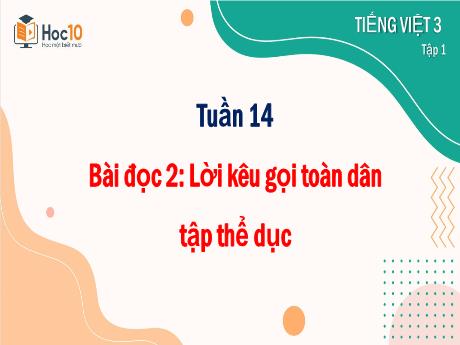 Bài giảng Tiếng Việt 3 - Tuần 14 - Bài đọc 2: Lời kêu gọi toàn dân tập thể dục
