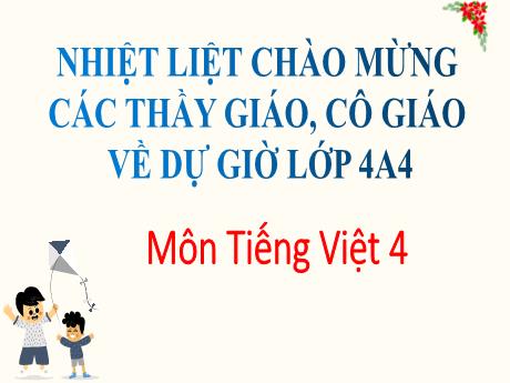 Bài giảng Tiếng Việt 4 - Bài viết 1: Tả con vật (Cấu tạo của bài văn) - Năm học 2024-2025