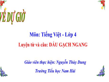Bài giảng Tiếng Việt 4 - Luyện từ và câu: Dấu gạch ngang - Nguyễn Thùy Dung