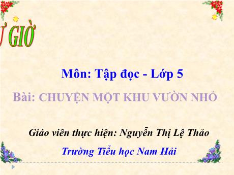Bài giảng Tiếng Việt 5 - Bài: Chuyện một khu vườn nhỏ - Nguyễn Thị Lệ Thảo