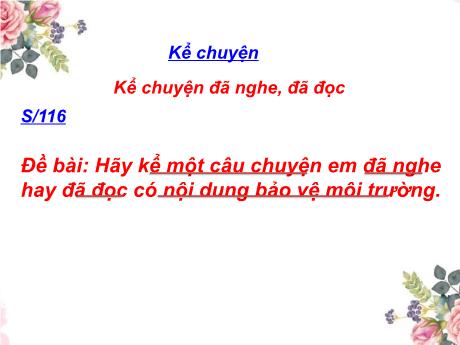 Bài giảng Tiếng Việt 5 - Kể chuyện: Kể chuyện đã nghe, đã đọc