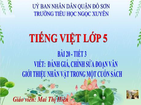 Bài giảng Tiếng Việt 5 (Viết) - Bài 20: Đánh giá, chỉnh sửa đoạn văn giới thiệu nhân vật trong một cuốn sách (Tiết 3) - Mai Thị Hiên