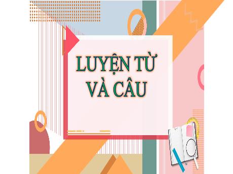 Bài giảng Tiếng Việt Lớp 4 (Luyện từ và câu) - Mở rộng vốn từ: Dũng cảm
