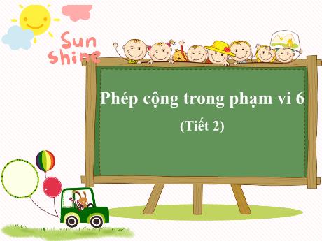 Bài giảng Toán 1 - Phép cộng trong phạm vi 6 (Tiết 2)