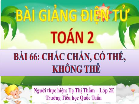 Bài giảng Toán 2 - Bài 66: Chắc chắn, có thể, không thể