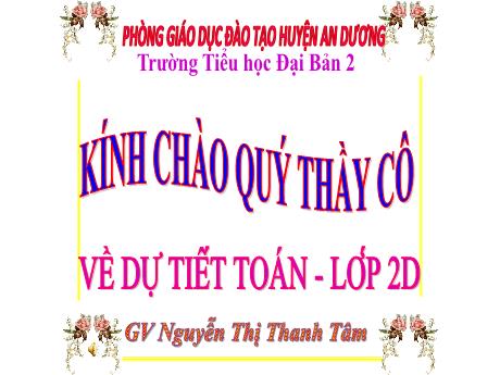 Bài giảng Toán 2 - Bảng cộng qua 10 (Tiết 2) - Nguyễn Thị Thanh Tâm