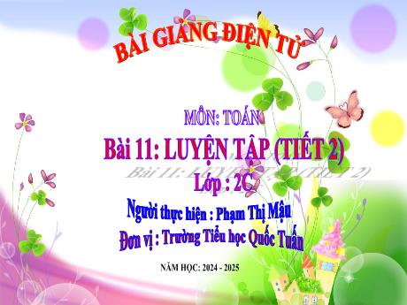 Bài giảng Toán 2 (Kết nối tri thức) - Bài 11: Luyện tập (Tiết 2) - Năm học 2024-2025 - Phạm Thị Mậu