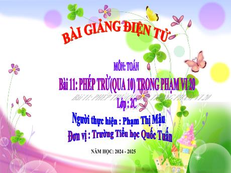 Bài giảng Toán 2 (Kết nối tri thức) - Bài 11: Phép trừ(qua 10) trong phạm vi 20 - Năm học 2024-2025 - Phạm Thị Mậu