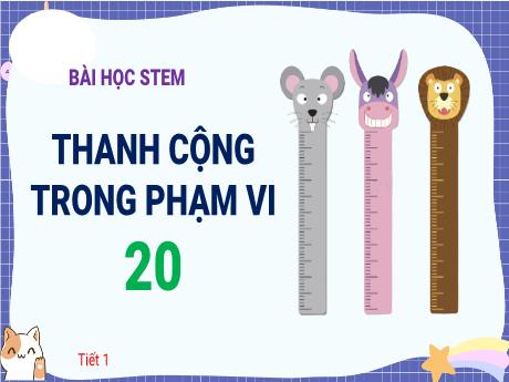 Bài giảng Toán 2 Stem - Thanh cộng trong phạm vi 20 (Tiết 1)