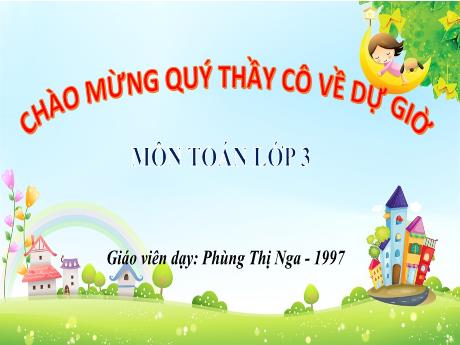 Bài giảng Toán 3 - Cộng, trừ các số - Phùng Thị Nga